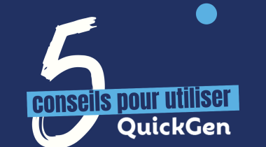 5 Conseils pour tirer le meilleur parti de QuickGen